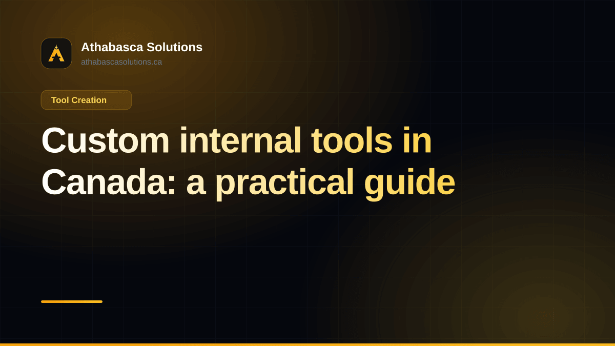 Custom internal tools in Canada: a practical guide. An article by Athabasca Solutions.