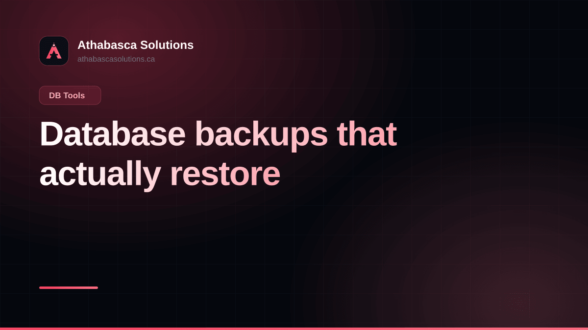 Database backups that actually restore. An article by Athabasca Solutions.
