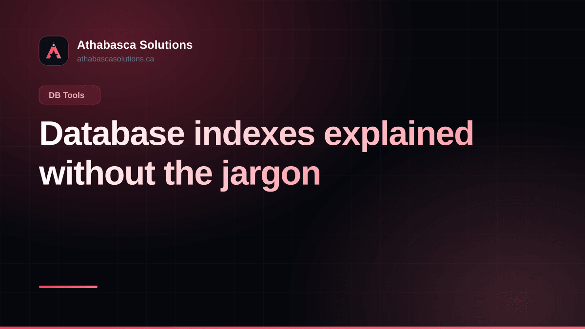 Database indexes explained without the jargon. An article by Athabasca Solutions.