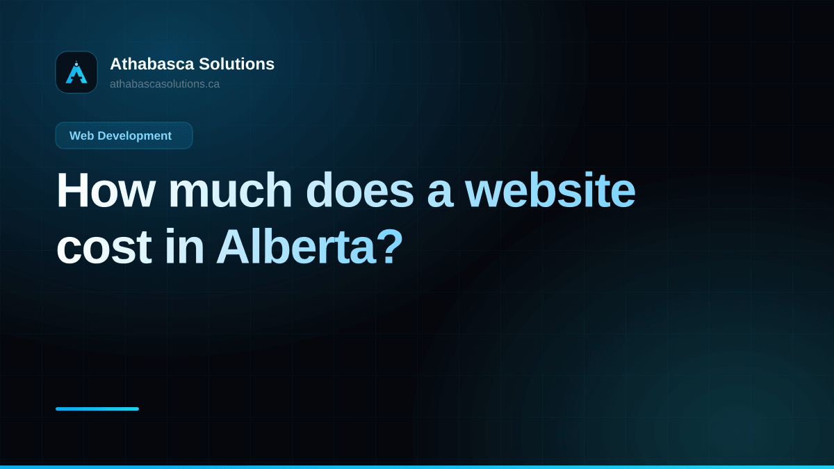 How much does a website cost in Alberta?. An article by Athabasca Solutions.
